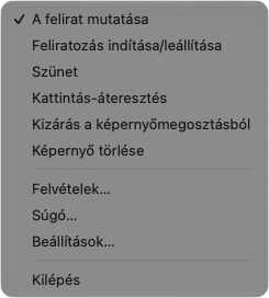 A menüsor menüje: a felirat mutatása, indítás és leállítás, szünet, felvételek, súgó, beállítások, kilépés
